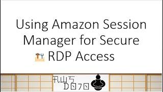 AWS Tutorials - Using Amazon Session Manager for Secure RDP Access