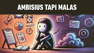 Untuk Yang Ambisius Tapi Malas