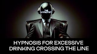 Hypnosis for Excessive Drinking - Crossing the Line.