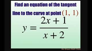 Find equation of tangent line to curve y = (2x+1)/(x+2) at point [1, 1]. Definitions of derivative