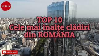 TOP 10 - CELE MAI ÎNALTE CLĂDIRI DIN ROMÂNIA