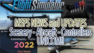 Scenery, Aircraft, New Controllers, UNICOM MSFS NEWS!