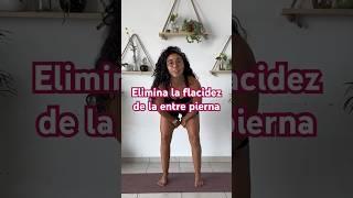 RUTINA para ELIMINAR la flacidez de la entre pierna.  #viral #entrenamiento #rutinaencasa