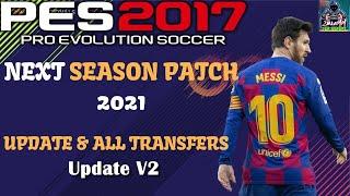 PES 2017   NEXT SEASON PATCH 2021 FULL PATCH  UPDATE V2