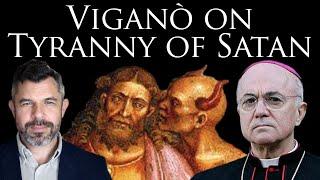 Archbishop Viganò explains Tyranny of Satan in Deep Church