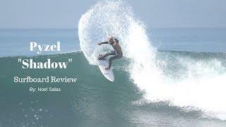 Pyzel "Shadow" Surfboard Review by Noel Salas Ep.76