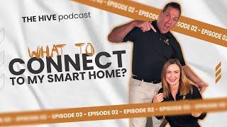 The Hive Podcast | Ep. 2: What to connect to my Smart Home?