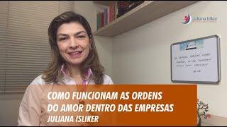 Como funcionam as ordens do amor dentro das empresas - Juliana Isliker