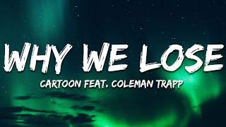 Cartoon - Why We Lose feat. Coleman Trapp (Lyrics)