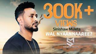 Sinishaw Muleta-Wal Nyaannaaree?_New Ethiopian Oromo Music 2024 (official Video)