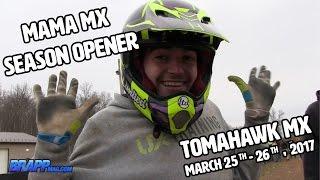 MAMA Season Opener at Tomahawk MX - 3/25-26/2017