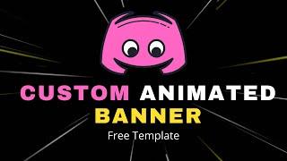 Discord Custom Animated Banner Maker (FREE TEMPLATE)