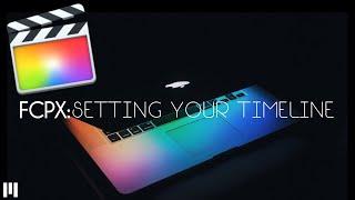 Quick FCPX Tutorial: How to Setup your Timeline