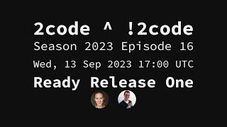 2code ^ !2code [S2023E16] Ready Release One