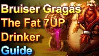 Bruiser Gragas Guide - The Fat 7UP Drinker - League of Legends