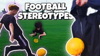 FOOTBALL STEREOTYPES!