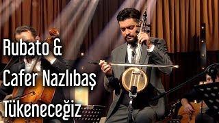 Rubato & Cafer Nazlıbaş - Tükeneceğiz