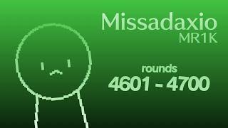 MR1K / Missadaxio - Rounds 4601 to 4700