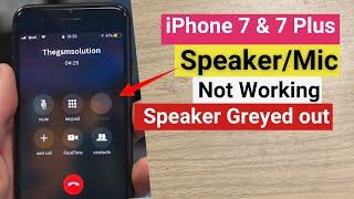 iPhone 7 & 7Plus Speaker Greyed out & Microphone not working  During Call Fixed.