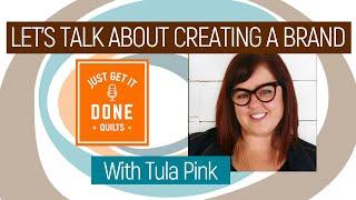  LET'S TALK ABOUT CREATING A BRAND WITH TULA PINK - Karen's Quilt Circle