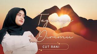 CUT RANI - TEGANYA DIRIMU (Official Video Lyric)