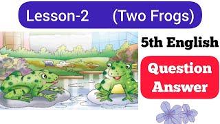 5th class English | Lesson 2 | Two Frogs | Question Answer | PSEB