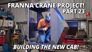 We Continue BUILDING The New Cab! | Franna Crane Project | Part 23