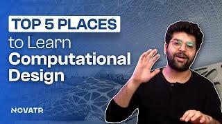 Top 5 Places to Learn Computational Design | Novatr