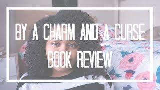 By a Charm and a Curse Book Review