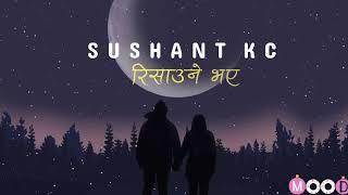 Risauney Bhaye(Sano Sano Kura Ma)-Sushant KC Lyrical Video