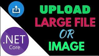 How to Upload Large File or Image in ASP.NET Core