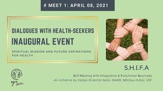 Inaugural Dialogues with Vaidya-Scientist Nami: Integrative and Functional Ayurveda for Self-Healing