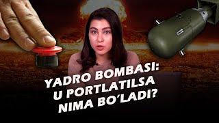 Yadro bombasi: u portlatilsa nima bo’ladi?