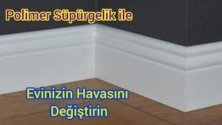 Polimer Süpürgelik | Evinizin Havasını Değiştirin