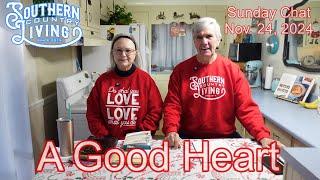 A Good Heart  --  Sunday Chat 11-24-2024