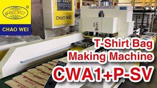 T-shirt Bag Making Machine for Biodegradable Plastic Bags | CHAO WEI: CWA1+P-SV