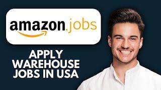 NEW! How to Apply for Amazon Warehouse Jobs in the USA (2025) | Step-by-Step Application Guide