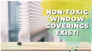 Non-toxic Window Coverings Exist And Are A Safer Option For Your Home