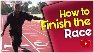 Track and Field - How to Finish the Race - Coach Harvey Glance