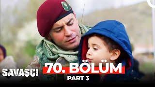 Savaşçı 70. Bölüm Part 3