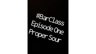 BarClass. Episode one: How to make a proper sour.