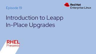 Red Hat Enterprise Linux Presents (E19): In-Place Upgrades with Leapp
