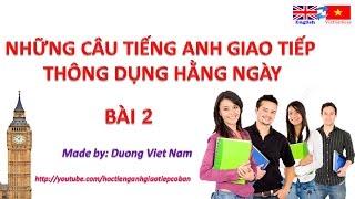 Tiếng anh giao tiếp thông dụng hàng ngày Bài 2 | luyện nghe nói phản xạ | Hoc tiếng anh 24/7