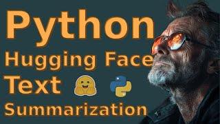  Python Power: Text Summarization with Python and Hugging Face Transformers  