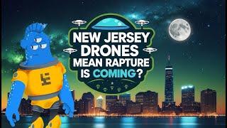 Could The Drones In New Jersey Be Angels? If So Is The Rapture Coming Soon?