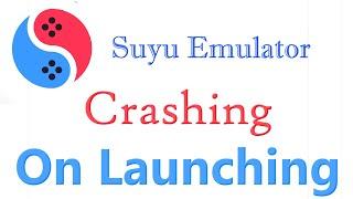 Suyu Emulator Crashing On Launching