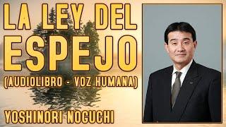 La ley del espejo, Yoshinori Noguchi (Audiolibro - Voz Humana)