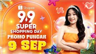 9 September! Promo Puncak Shopee 9.9 Super Shopping Day! Belanja Sekarang Juga!