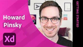 Getting Started in Adobe XD with Howard Pinsky - 2 of 2 | Adobe Creative Cloud