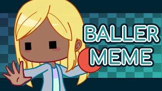 Baller meme (Gacha club animation meme)